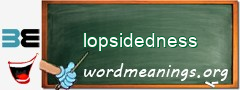WordMeaning blackboard for lopsidedness